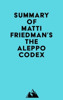 Summary of Matti Friedman's The Aleppo Codex