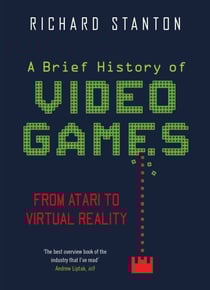 A Brief History Of Video Games - From Atari to Virtual Reality