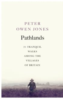Pathlands - 21 Tranquil Walks Among the Villages of Britain