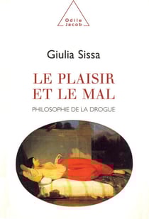 Le Plaisir et le Mal - Philosophie de la drogue