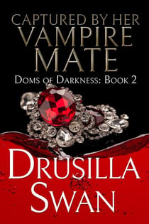 Captured by Her Vampire Mate - Doms of Darkness, #2
