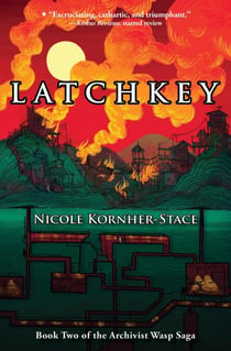 Latchkey: Book Two of the Archivist Wasp Saga - Archivist Wasp