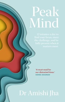 Peak Mind - Find Your Focus, Own Your Attention, Invest 12 Minutes a Day