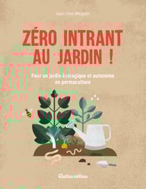 Zéro intrant au jardin ! - Pour un jardin écologique et autonome en permaculture