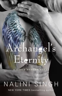 Archangel's Eternity - The spellbinding conclusion to the genre-defining Guild Hunters series!