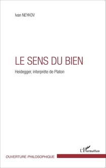 Le sens du Bien - Heidegger, interprète de Platon