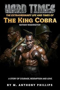 Hard Times/The Extraordinary Life and Times of Nathan "the King Cobra" Washington