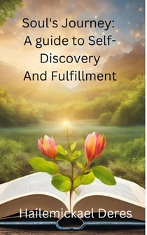 Soul’s Journey: A Guide to Self-Discovery and Fulfillment