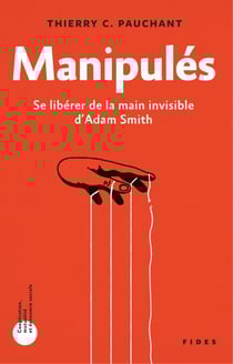 Manipulés - Se libérer de la main invisible d'Adam Smith