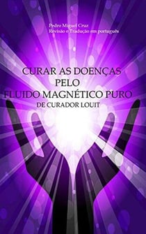 Curar as Doenças Pelo Fluido Magnético Puro