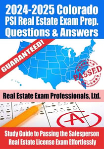 2024-2025 Colorado PSI Real Estate Exam Prep Questions & Answers: Study Guide to Passing the Salesperson Real Estate License Exam Effortlessly