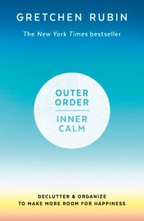 Outer Order Inner Calm - declutter and organize to make more room for happiness