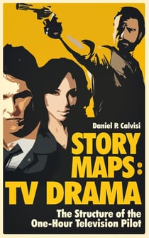 STORY MAPS: TV Drama: The Structure of the One-Hour Television Pilot - STORY MAPS, #4