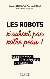 Les robots n'auront pas notre peau ! - Ce qui va changer dans l'entreprise à l'heure de l'IA
