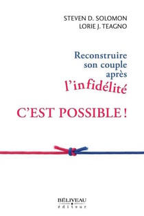 Reconstruire son couple après l'infidélité - C'est possible!