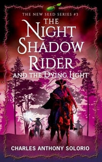 The Night Shadow Rider and the Dying Light - The New Seed, #3