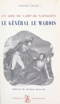 Le général Le Marois - Un aide de camp de Napoléon