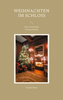 Weihnachten im Schloss - Eine romantische Kurzgeschichte