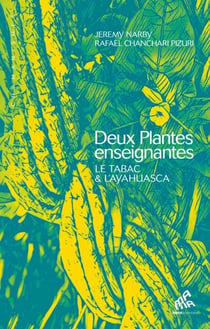 Deux Plantes enseignantes - Le Tabac & l'Ayahuasca