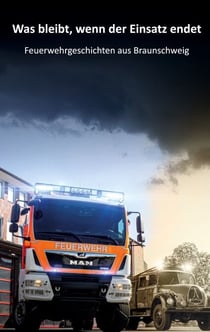 Was bleibt, wenn der Einsatz endet - Feuerwehrgeschichten aus Braunschweig