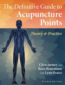 The Definitive Guide to Acupuncture Points - Theory and Practice