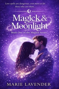 Magick & Moonlight (Magick Series Book 1) - Magick Series, #1