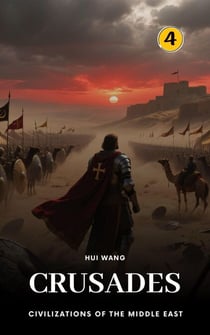 Crusades: Civilizations of the Middle East - Civilizations of the Middle East, #4