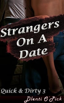 Strangers On A Date - Quick & Dirty, #3