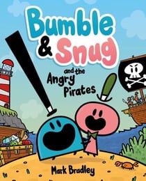 Bumble and Snug and the Angry Pirates - Book 1
