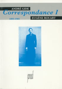 André Gide&Eugène Rouart 1 - Correspondance 1893-1901