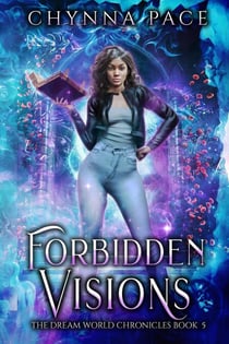 Forbidden Visions - The Dream World Chronicles, #5