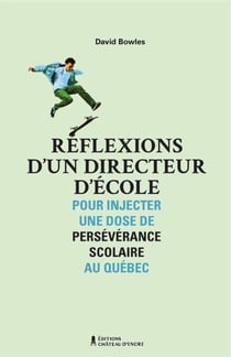 Réflexions d'un directeur d'école - Pour injecter une dose de persévérance scolaire au Québec