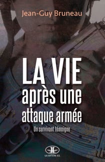 La vie après une attaque armée - Un survivant témoigne