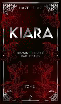 Kiara, diamant écorché par le sang - Tome 1 - édition Collector