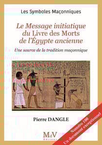 N.100 Le message initiatique du livre des morts de l'Egypte ancienne - Une source de la tradition maçonnique