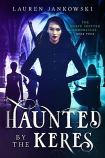 Haunted by the Keres - The Shape Shifter Chronicles, #4