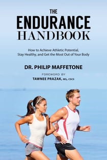 The Endurance Handbook - How to Achieve Athletic Potential, Stay Healthy, and Get the Most Out of Your Body