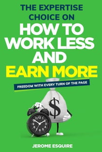 The Expertise Choice on How to Work Less and Earn More