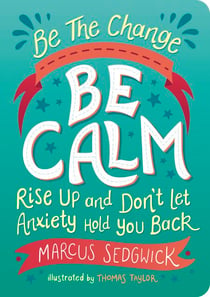 Be The Change - Be Calm - Rise Up and Don't Let Anxiety Hold You Back