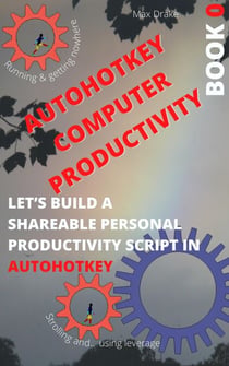 AutoHotKey Computer Productivity Book 0 - AutoHotKey  productivity, #0