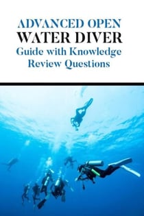 Advanced Open Water Diver Guide with Knowledge Review Questions - Diving Study Guide, #2