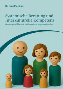 Systemische Beratung und Interkulturelle Kompetenz - Beratung und Therapie im Kontext von Migrantenfamilien
