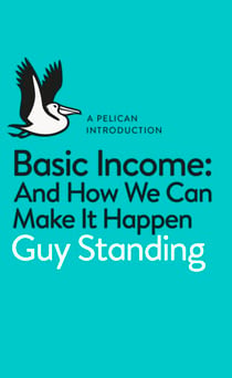 Basic Income - And How We Can Make It Happen