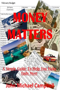 Money Matters - A Simple Guide To Help You Make Ends Meet