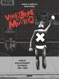Vivre Libre ou Mourir - Punk et Rock Alternatif en France, 1981 - 1989