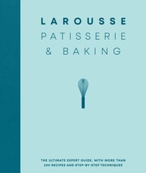 Larousse Patisserie and Baking - The ultimate expert guide, with more than 200 recipes and step-by-step techniques and produced as a hardback book in a beautiful slipcase