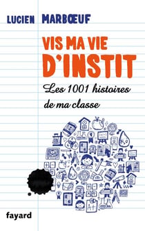 Vis ma vie d'instit' - Les 1001 histoires de ma classe