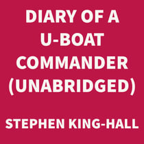 Diary of a U-boat Commander (UNABRIDGED)