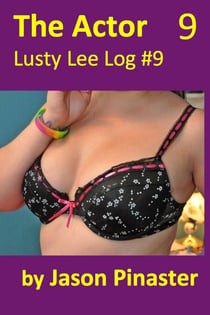 The Actor, Lusty Lee Log #9 - Lusty Lee's Logs, #11