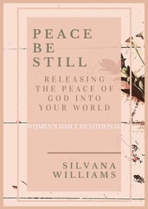 Peace Be Still: Releasing the Peace of God Into Your World